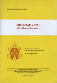 Image of Seri Dokumen Gerejawi No. 129 : HUMANA VITAE (Kehidupan Manusia) ; Ensiklik Paus Paulus VI Tentang Pengaturan Kelahiran, Roma, 25 Juli 1968